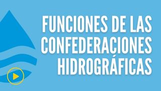 Funciones de las Confederaciones Hidrográficas