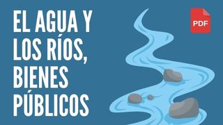 El agua y los ríos, bienes públicos