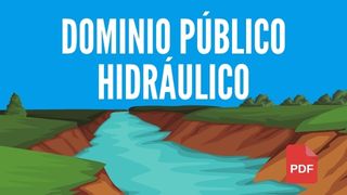 Dominio público hidráulico y zonas de protección