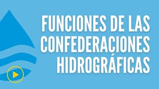 Funciones de las Confederaciones Hidrográficas