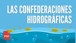 ¿Qué son las Confederaciones Hidrográficas?